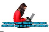 Will We Ever Start Using “The Precautionary Principle” With WiFi Technology –Even With Our Kids,