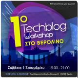 1ο Techblog Workshop, Βερολίνο, Σάββατο 1 Σεπτεμβρίου,1o Techblog Workshop, verolino, savvato 1 septemvriou