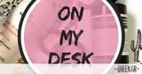 On the beauty desk: Τα πράγματα που βρίσκονται αυτή τη στιγμή στο γραφείο της ομορφιάς,