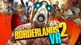 Gearbox,Borderlands 2 VR
