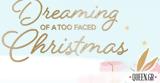 Dreaming, Too Faced Christmas, Χριστουγεννιάτικη, Too Faced,Dreaming, Too Faced Christmas, christougenniatiki, Too Faced
