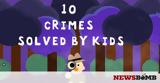 10 εγκλήματα που λύθηκαν από παιδιά! (vid),