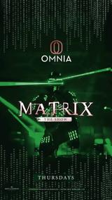 Matrix, Show,Omnia Downtown