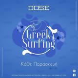 Greek Surfing Every Friday,Dose Cafe Bar