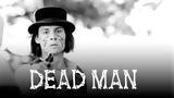 Dead Man Ο Nεκρός,Dead Man o Nekros
