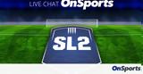 Live Chat, Super League 2 - 3η,Live Chat, Super League 2 - 3i