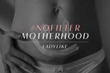 No Filter Motherhood,LadyLike