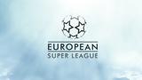 European Super League, Συνεχίζεται, UEFA, “αποστάτες”,European Super League, synechizetai, UEFA, “apostates”