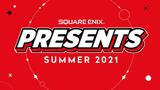 Square Enix Presents, Καλοκαίρι 2021,Square Enix Presents, kalokairi 2021