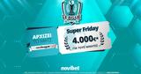 Super Friday, Novileague,4 000€*