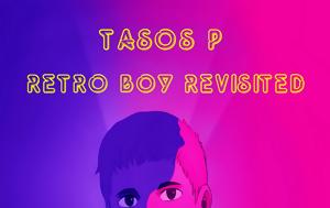 “Retro Boy Revisited”, Electronic E P, Tasos P