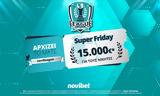 Super Friday, Novileague,15 000€*