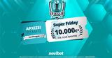 Super Friday, Novileague,10 000€*