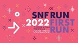 SNF RUN,2022 FIRST RUN