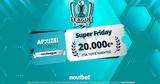 Super Friday, 20 000€*,Novileague