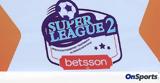 Super League 2, Αυξάνονται, - Αποφασίζονται,Super League 2, afxanontai, - apofasizontai