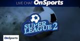 Live Chat,Super League 2