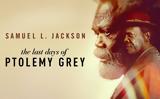 Last Days, Ptolemy Grey, Όταν, Samuel L, Jackson,Last Days, Ptolemy Grey, otan, Samuel L, Jackson