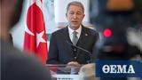 Turkish Defence Minister Akar, Greece,– Its