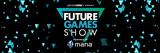 Ότι, Future Games Show Powered, Mana,oti, Future Games Show Powered, Mana