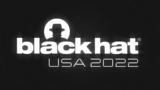 Black Hat 2022,