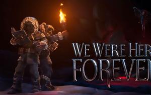 We Were Here Forever