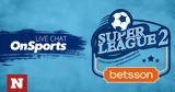 Live Chat,Super League 2