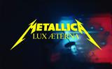 Metallica, Επιστρέφει, Lux Æterna,Metallica, epistrefei, Lux Æterna