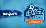 Live Chat,Super League 2