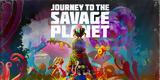 Journey,Savage Planet