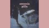 Amnesia Pills,“Ripples