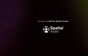 Spatial Audio, Netflix