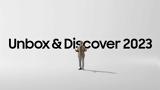 Unbox, Discover,Samsung 2023