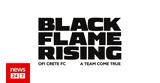 Black Flame Rising, ΟΦΗ, COSMOTE TV,Black Flame Rising, ofi, COSMOTE TV