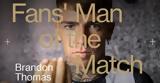 Fans’ Man, Match, Μπράντον,Fans’ Man, Match, branton