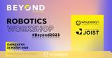 Ανοιχτό Robotics Workshop, JOIST, BEYOND 2023, 24 - 26 Μαΐου,anoichto Robotics Workshop, JOIST, BEYOND 2023, 24 - 26 maΐou