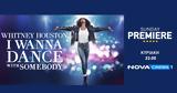 Whitney Houston, I Wanna Dance With Somebody,Sunday Premiere, Nova