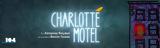 Charlotte Motel, Θέατρο 104,Charlotte Motel, theatro 104