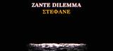 Zante Dilemma – “Στέφανε”,Zante Dilemma – “stefane”