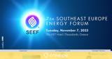 7 Νοεμβρίου, 7ο Southeast Europe Energy Forum SEEF2023,7 noemvriou, 7o Southeast Europe Energy Forum SEEF2023