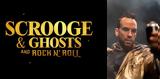 Scrooge, Ghosts,Rock ‘n’ Roll, CHRISTMAS THEATER