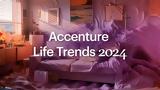 Accenture Life Trends 2024, Καλωσορίζοντας,Accenture Life Trends 2024, kalosorizontas