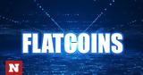 Τι είναι τα flatcoins - Είναι ασφαλή αυτά τα κρυπτονομίσματα;,