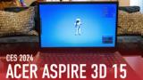 CES 2024, Hands On,Acer Aspire 3D 15 SpatialLabs Edition