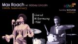 Max Roach 100th Anniversary, Abbey Lincoln – Live,W Germany 1964