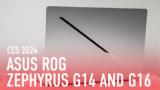 CES 2024, Hands On,Asus ROG Zephyrus G14, G16