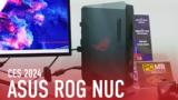 CES 2024, Πρώτη, Asus ROG NUC,CES 2024, proti, Asus ROG NUC