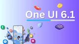 One UI 6 1, Ποιες Samsung Galaxy,One UI 6 1, poies Samsung Galaxy
