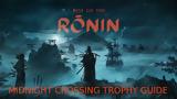 Πώς, Rise, Ronin Midnight Crossing Trophy Guide,pos, Rise, Ronin Midnight Crossing Trophy Guide