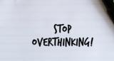 Overthinking, Πώς,Overthinking, pos